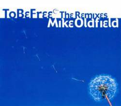 Mike Oldfield : To Be Free - The Remixes